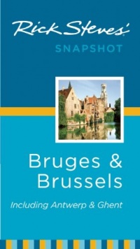 Rick Steves' Snapshot Bruges and Brussels: Including Antwerp & Ghent Rick Steves' Snapshot Bruges and Brussels: Including Antwerp & Ghent