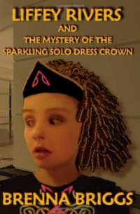 Liffey Rivers and the Mystery of the Sparkling Solo Dress Crown Liffey Rivers and the Mystery of the Sparkling Solo Dress Crown