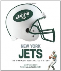 New York Jets: The Complete Illustrated History New York Jets: The Complete Illustrated History