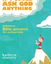 If I Could Ask God Anything: Awesome Bible Answers for Curious Kids