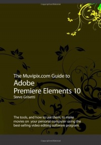 The Muvipix.com Guide to Adobe Premiere Elements 10: The tools, and how to use them, to make movies on your personal computer using the best-selling video editing software program. The Muvipix.com Guide to Adobe Premiere Elements 10: The tools, and how to use them, to make movies on your personal computer using the best-selling video editing software program.