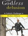 The Godless Delusion: A Catholic Challenge to Modern Atheism