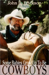 Some Babies Grow Up to be Cowboys: A Collection of Articles and Essays (Western Life) Some Babies Grow Up to be Cowboys: A Collection of Articles and Essays (Western Life)