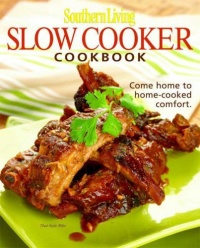 Southern Living: Slow-Cooker Cookbook: 203 Kitchen-Tested Recipes - 80 Mouthwatering Photos! Southern Living: Slow-Cooker Cookbook: 203 Kitchen-Tested Recipes - 80 Mouthwatering Photos!
