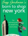 Suzy Gershman's Born to Shop New York: The Ultimate Guide for People Who Love to Shop