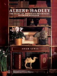 Albert Hadley: The Story of America's Preeminent Interior Designer Albert Hadley: The Story of America's Preeminent Interior Designer
