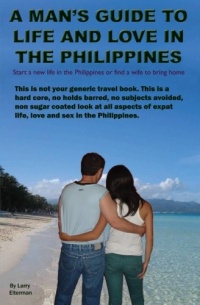 A Man's Guide to Life and Love in the Philippines A Man's Guide to Life and Love in the Philippines