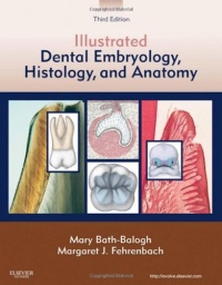 Illustrated Dental Embryology, Histology, and Anatomy, 3e Illustrated Dental Embryology, Histology, and Anatomy, 3e