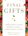 Final Gifts: Understanding the Special Awareness, Needs, and Communications of the Dying