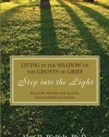 Living in the Shadow of the Ghosts of Your Grief: A Guide for Life, Living and Loving