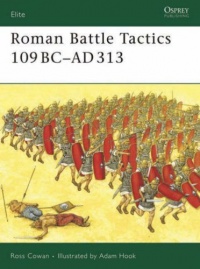 Roman Battle Tactics 109BC-AD313 (Elite) Roman Battle Tactics 109BC-AD313 (Elite)