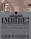 Imbibe!: From Absinthe Cocktail to Whiskey Smash, a Salute in Stories and Drinks to Professor Jerry Thomas, Pioneer of the American Bar Featuringthe ... and a Selection of New Drinks Contributed in