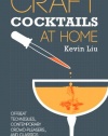 Craft Cocktails at Home: Offbeat Techniques, Contemporary Crowd-Pleasers, and Classics Hacked with Science