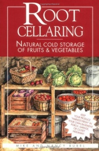 Root Cellaring: Natural Cold Storage of Fruits & Vegetables Root Cellaring: Natural Cold Storage of Fruits & Vegetables