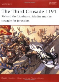 The Third Crusade 1191: Richard the Lionheart, Saladin and the battle for Jerusalem (Campaign) The Third Crusade 1191: Richard the Lionheart, Saladin and the battle for Jerusalem (Campaign)