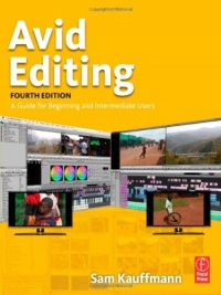 Avid Editing: A Guide for Beginning and Intermediate Users Avid Editing: A Guide for Beginning and Intermediate Users