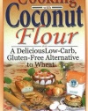 Cooking with Coconut Flour: A Delicious Low-Carb, Gluten-Free Alternative to Wheat