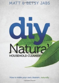 DIY Natural Household Cleaners: How To Make Your Own Cleaners Naturally.