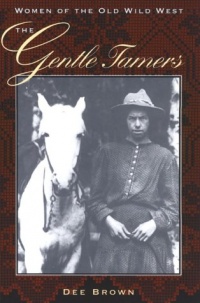 The Gentle Tamers: Women of the Old Wild West (Women of the West) The Gentle Tamers: Women of the Old Wild West (Women of the West)