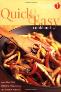 American Heart Association Quick & Easy Cookbook: More Than 200 Healthful Recipes You Can Make in Minutes American Heart Association Quick & Easy Cookbook: More Than 200 Healthful Recipes You Can Make in Minutes