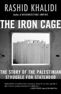 The Iron Cage: The Story of the Palestinian Struggle for Statehood The Iron Cage: The Story of the Palestinian Struggle for Statehood