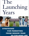 The Launching Years: Strategies for Parenting from Senior Year to College Life