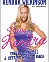 Being Kendra: Cribs, Cocktails, and Getting My Sexy Back