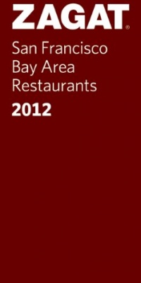 2012 San Francisco Bay Area Restaurants (ZAGAT Restaurant Guides)