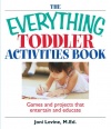 The Everything Toddler Activities Book: Games And Projects That Entertain And Educate (Everything (Parenting))