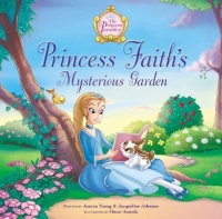 Princess Faith's Mysterious Garden (Princess Parables) Princess Faith's Mysterious Garden (Princess Parables)