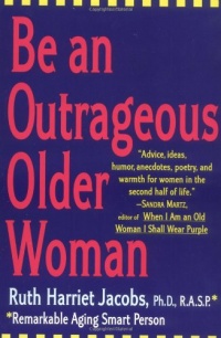 Be an Outrageous Older Woman Be an Outrageous Older Woman