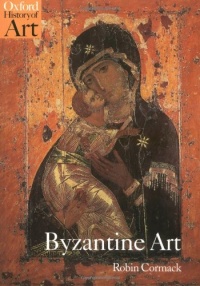 Byzantine Art (Oxford History of Art) Byzantine Art (Oxford History of Art)
