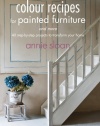 Colour Recipes for Painted Furniture and More