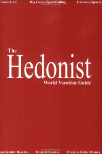 The Hedonist: World Vacation Guide