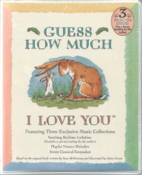 Guess How Much I Love You (Soothing Bedtime Lullabies; Playful Nature Melodies; Sweet Classical Keepsakes) Guess How Much I Love You (Soothing Bedtime Lullabies; Playful Nature Melodies; Sweet Classical Keepsakes)