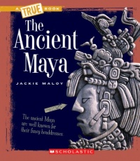 The Ancient Maya (True Books) The Ancient Maya (True Books)