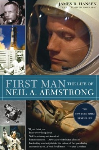 First Man: The Life of Neil A. Armstrong First Man: The Life of Neil A. Armstrong