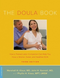 The Doula Book: How a Trained Labor Companion Can Help You Have a Shorter, Easier, and Healthier Birth (A Merloyd Lawrence Book) The Doula Book: How a Trained Labor Companion Can Help You Have a Shorter, Easier, and Healthier Birth (A Merloyd Lawrence Book)