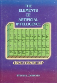 The Elements of Artificial Intelligence Using Common LISP (Principles of Computer Science Series) The Elements of Artificial Intelligence Using Common LISP (Principles of Computer Science Series)