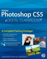Photoshop CS5 Digital Classroom, (Book and Video Training) Photoshop CS5 Digital Classroom, (Book and Video Training)