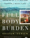 Full Body Burden: Growing Up in the Nuclear Shadow of Rocky Flats