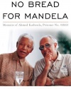 No Bread for Mandela: Memoirs of Ahmed Kathrada, Prisoner No. 468/64