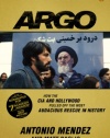 Argo: How the CIA and Hollywood Pulled Off the Most Audacious Rescue in History