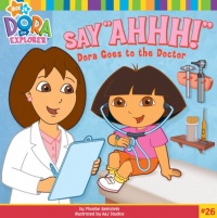 Say Ahhh!: Dora Goes to the Doctor (Dora the Explorer)