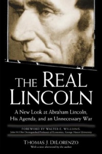 The Real Lincoln: A New Look at Abraham Lincoln, His Agenda, and an Unnecessary War