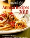 Cooking Light Annual Recipes 2010: Every Recipe...A Year's Worth of Cooking Light Magazine