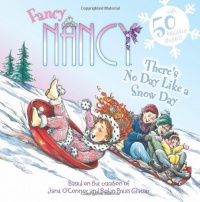 Fancy Nancy: There's No Day Like a Snow Day Fancy Nancy: There's No Day Like a Snow Day