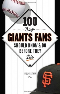 100 Things Giants Fans Should Know & Do Before They Die (100 Things...Fans Should Know) 100 Things Giants Fans Should Know & Do Before They Die (100 Things...Fans Should Know)