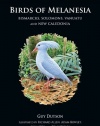 Birds of Melanesia: Bismarcks, Solomons, Vanuatu, and New Caledonia (Princeton Field Guides)