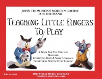 Teaching Little Fingers to Play: A Book for the Earliest Beginner (John Thompsons Modern Course for The Piano) Teaching Little Fingers to Play: A Book for the Earliest Beginner (John Thompsons Modern Course for The Piano)